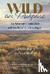 Gerrity, Sean - Wild on Purpose: The American Prairie Story and the Art of Thinking Bigger