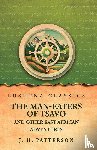 J. H. Patterson - The Man-Eaters of Tsavo And Other East African Adventures