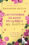 Bream, Shannon - Las Historias de Amor de la Biblia Nos Hablan / The Love Stories of the Bible Speak: Biblical Lessons on Romance, Friendship, and Faith