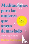 Norwood, Robin - Meditaciones Para Las Mujeres Que Aman Demasiado (Edición Especial) / Daily Mediations for Women Who Lo Ve Too Much (Special Edition)
