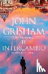 Grisham, John - El Intercambio: Después de la Tapadera / The Exchange