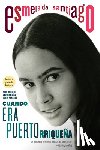Santiago, Esmeralda - Cuando Era Puertorriqueña. 30 Aniversario / When I Was Puerto Rican. 30th Anniversary Edition
