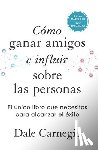 Carnegie, Dale - Cómo Ganar Amigos E Influir Sobre Las Personas (Edición de Regalo) / How to Win Friends & Influence People