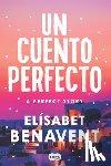 Benavent, Elísabet - Un Cuento Perfecto / A Perfect Story