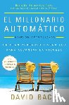 Bach, David - El Millonario Automático. Edición Actualizada / The Automatic Millionaire: Un Plan Poderoso Y Sencillo Para Vivir Y Acabar Rico