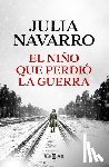 Navarro, Julia - El Niño Que Perdió La Guerra / The Boy Who Lost the War