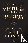 Johnson, Paul - La Historia de Los Judíos / A History of the Jews