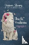Shankle, Melanie - Una Fe Valiente: 100 Devocionales Para Niñas / Fearless Faith: 100 Devotions for Girls