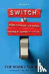 Heath, Chip, Heath, Dan - Heath, C: Switch: Cómo Cambiar Las Cosas Cuando El Cambio Es