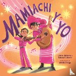 Gutiérrez, Jolene - Mamiachi Y Yo: El Mariachi de Mi Mami / Mamiachi & Me: My Mommy's Mariachi Band