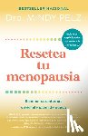 Pelz, Mindy - Resetea Tu Menopausia: Elimina Tus Síntomas Y Siéntete Joven de Nuevo / The Menopause Reset: Get Rid of Your Symptoms and Feel Like Your Younger Self