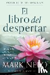 Nepo, Mark - El Libro del Despertar: Vive La Vida Que Quieres Viviendo La Vida Que Tienes (Edición Actualizada) / The Book of Awakening