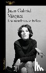 Vásquez, Juan Gabriel - Vásquez, J: Nombres de Feliza / Feliza's Names