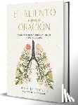 Tucker, Jennifer - El Aliento Como Oración: Calma Tu Ansiedad, Enfoca Tu Mente Y Renueva Tu Alma / Breath as Prayer: Calm Your Anxiety