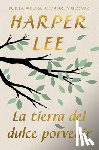 Lee, Harper - La Tierra del Dulce Porvenir / The Land of Sweet Forever