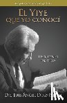 Díaz Pabón, Luis Ángel - El Yiye Que Yo Conocí Lecciones de Vida / The Yiye I Knew: Life Lessons