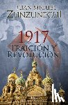 Zunzunegui, Juan Miguel - 1917: Traición y revolución / 1917: Betrayal and Revolution