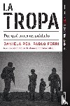Rea, Daniela, Ferri, Pablo - La tropa. Por qué mata un soldado (Premio Javier Valdez) / The troop. Why a Soldier Kills