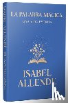 Allende, Isabel - La Palabra Mágica: Una Vida Escrita / Story Telling. a Writting Life