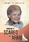 Miller Jr., Rodney Lee - Miller, R: Growing Up Scared and Afraid