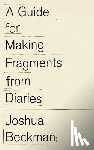 Beckman, Joshua - A Guide for Making Fragments from Diaries