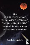 Fisher, Cedric - The "SUPERWHELMING", "GLORIOUSTOUNDING", "MEGAMIRACULOUS" Return of the King of Kings and Pretentious Interloper