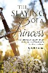 Hankins, Kelli - The Slaying of a Princess