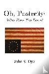 Dye, John S. - Oh, Posterity!