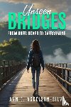 Silva, Ann E Askelson - Unseen Bridges From Overlooked to Overcoming