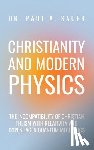 Sauer, Paul A. - Christianity and Modern Physics: The Incompatibility of Christian Theism with Relativity and Copenhagen Quantum Mechanics