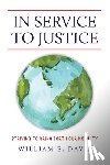 Davis, William E. - In Service to Justice: Striving to Bring Forth Our Nobility