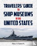 Barnett Jr., Charles L. - Travelor's Guide to Ship Museums in the United States