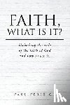 Peresich, Paul - Faith, What Is It?