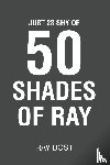Bost, Ray - Just 23 Shy of 50 Shades of Ray