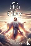 Clifton, Larry - With Him in Glory