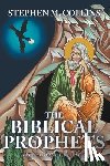 Collins, Stephen M. - THE BIBLICAL PROPHETS