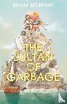 Belefant, Brian - The Sultan of Garbage