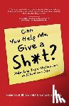 Block, Rebecca R, Edwards, Grace L - Can You Help Me Give a Sh*t?