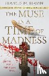 Flavin, Francis M. - The Muse in a Time of Madness