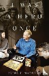 Mahoney, Peter P. - I Was a Hero Once