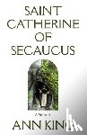 King, Ann - Saint Catherine of Secaucus