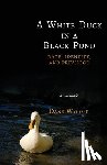 Wycoff, Dane - A White Duck in a Black Pond: Race, Identity, and Privilege