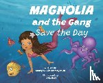 Linsenmeyer, George J. - Magnolia and the Gang Save the Day