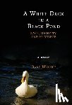 Wycoff, Dane - A White Duck in a Black Pond: Race, Identity, and Privilege