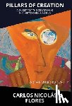 Flores, Carlos Nicolás - Pillars of Creation: A Quest for the Great Name in a Nietzschean World