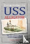 Basta, Daniel J. - Basta, D: Rediscovering the USS Alligator