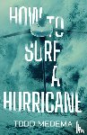 Medema, Todd - How to Surf a Hurricane