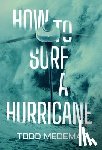 Medema, Todd - How to Surf a Hurricane