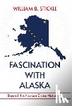 Stickle, William B - Fascination with Alaska