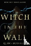 Hogshead, Quinn - Witch in the Wall: Book I